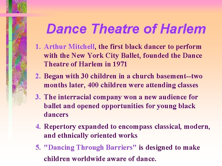 Dance Theatre of Harlem 1. Arthur Mitchell, the first black dancer to perform with