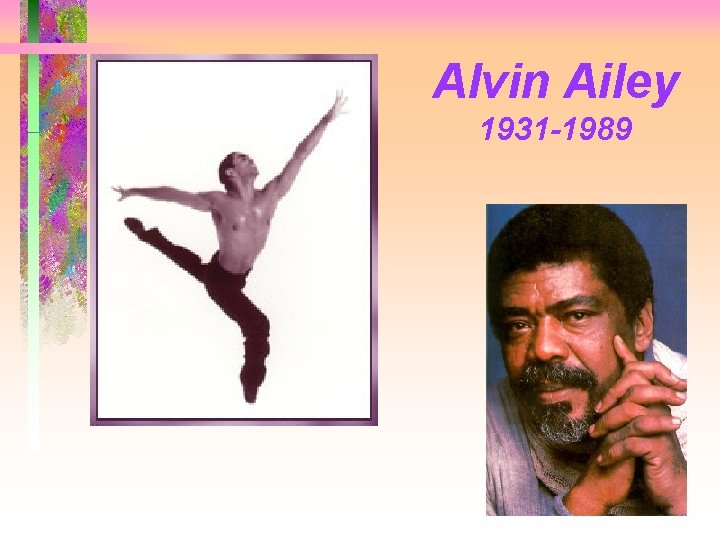 Alvin Ailey 1931 -1989 