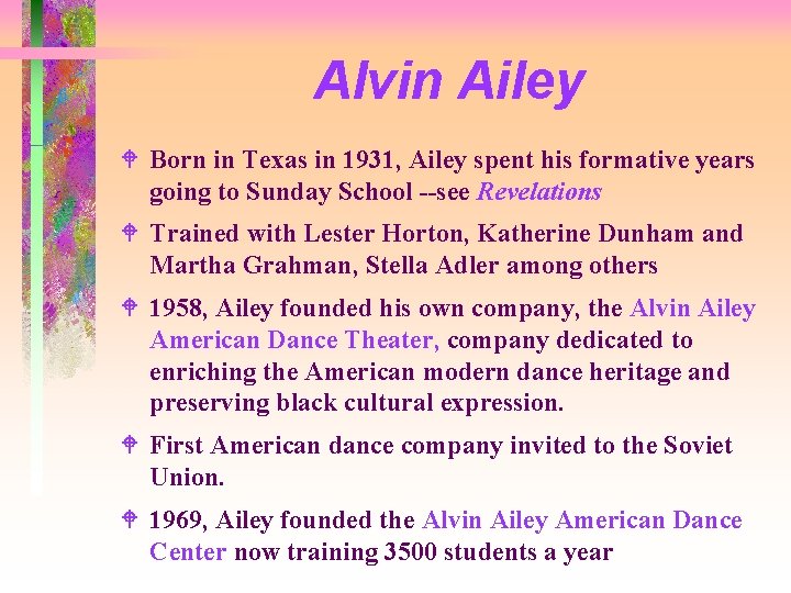 Alvin Ailey W Born in Texas in 1931, Ailey spent his formative years going