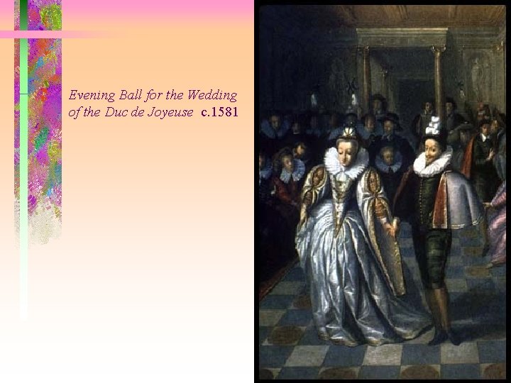 Evening Ball for the Wedding of the Duc de Joyeuse c. 1581 