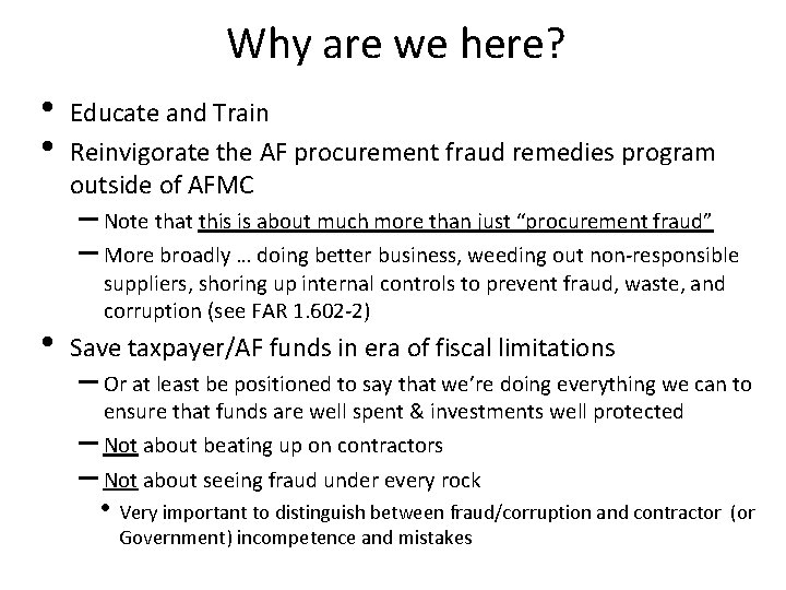 Why are we here? • • Educate and Train Reinvigorate the AF procurement fraud
