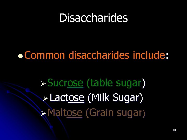 Disaccharides l Common disaccharides include: Ø Sucrose (table sugar) Ø Lactose (Milk Sugar) Ø