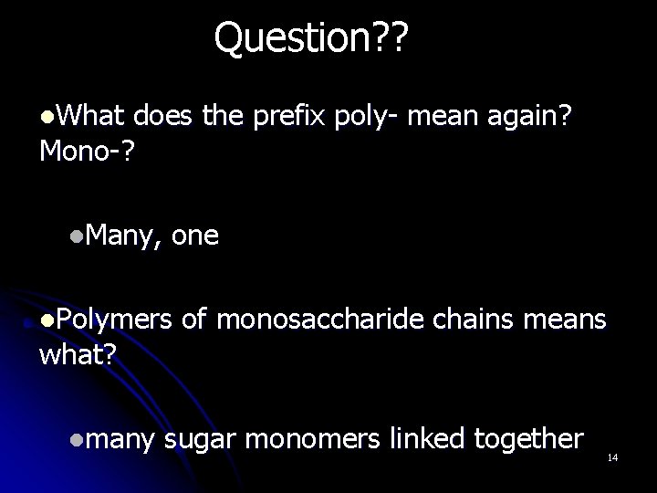 Question? ? l. What does the prefix poly- mean again? Mono-? l. Many, one