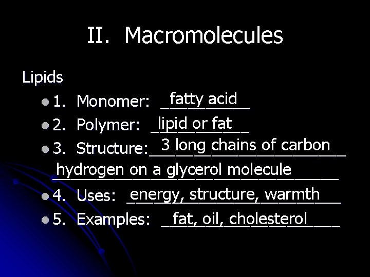 II. Macromolecules Lipids fatty acid l 1. Monomer: _____ lipid or fat l 2.