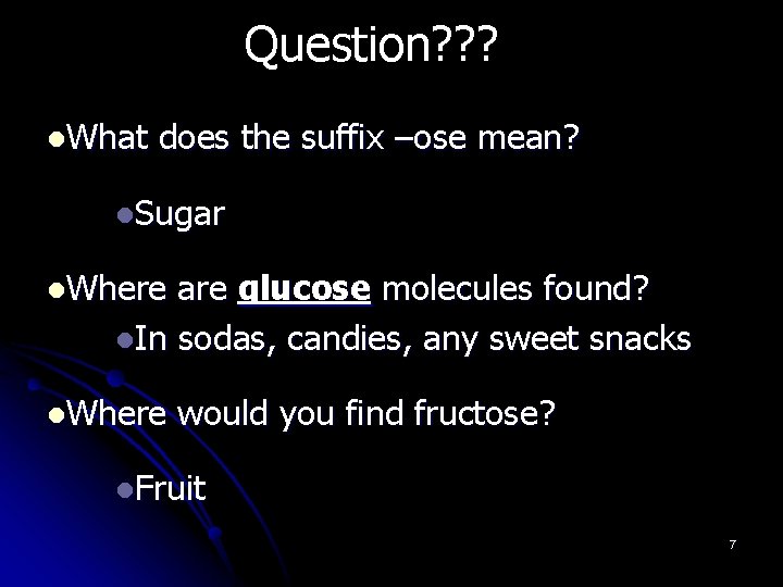 Question? ? ? l. What does the suffix –ose mean? l. Sugar l. Where