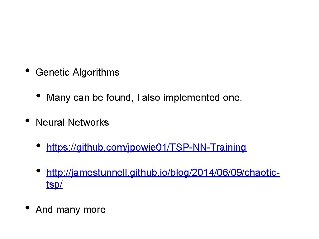 • Genetic Algorithms • • • Many can be found, I also implemented • Genetic Algorithms • • • Many can be found, I also implemented