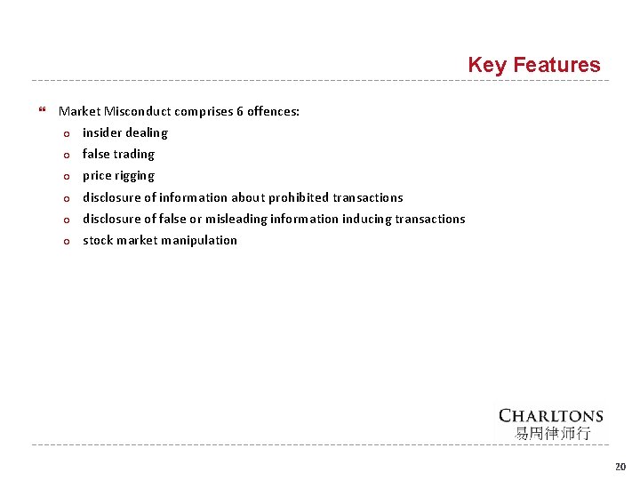 Key Features Market Misconduct comprises 6 offences: ○ insider dealing ○ false trading ○