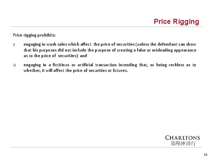 Price Rigging Price rigging prohibits: i) engaging in wash sales which affect the price