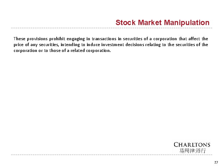 Stock Market Manipulation These provisions prohibit engaging in transactions in securities of a corporation