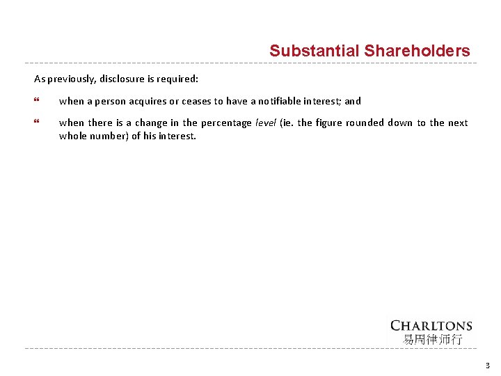 Substantial Shareholders As previously, disclosure is required: when a person acquires or ceases to