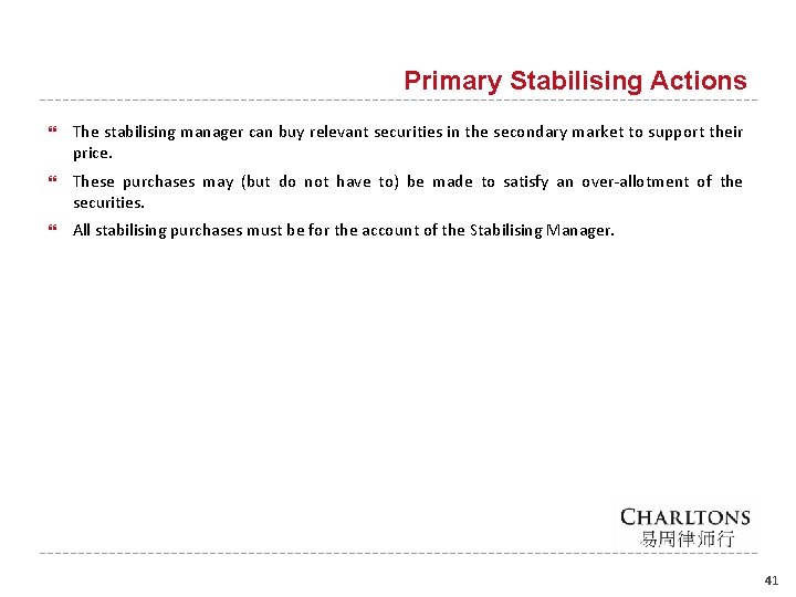 Primary Stabilising Actions The stabilising manager can buy relevant securities in the secondary market