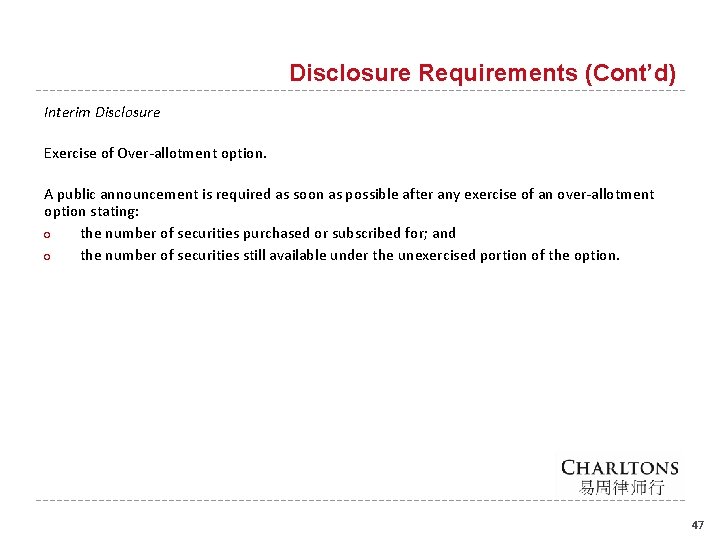 Disclosure Requirements (Cont’d) Interim Disclosure Exercise of Over-allotment option. A public announcement is required