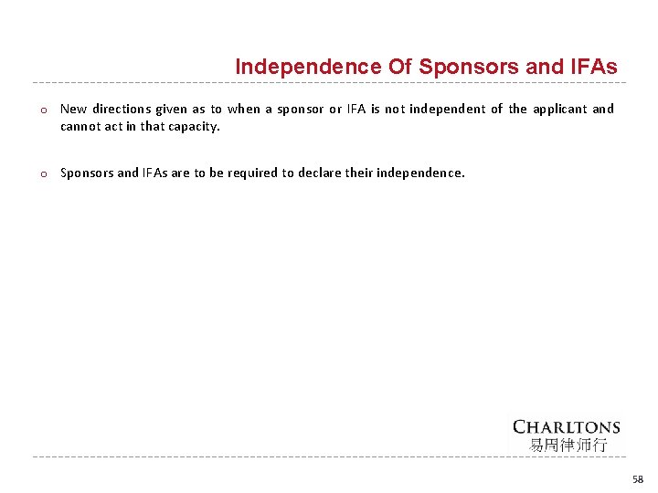 Independence Of Sponsors and IFAs o New directions given as to when a sponsor