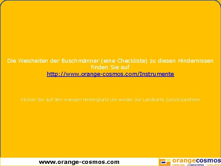 Die Weisheiten der Buschmänner (eine Checkliste) zu diesen Hindernissen finden Sie auf http: //www.