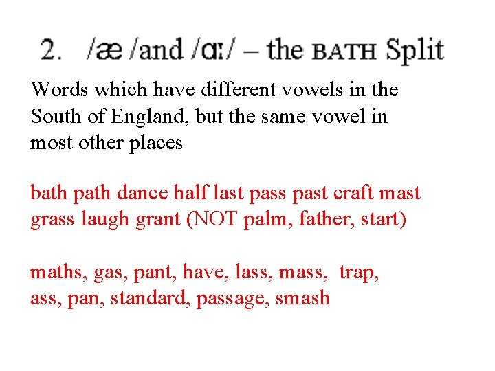 Words which have different vowels in the South of England, but the same vowel