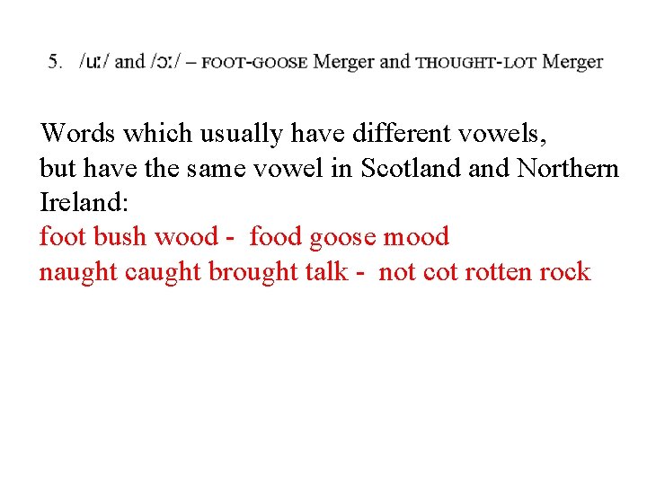 Words which usually have different vowels, but have the same vowel in Scotland Northern