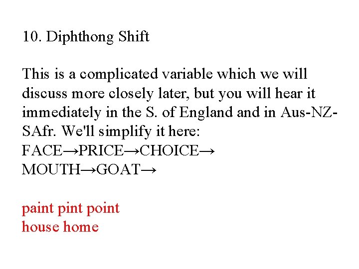 10. Diphthong Shift This is a complicated variable which we will discuss more closely