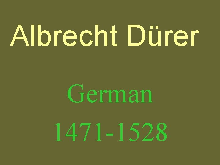 Albrecht Dürer German 1471 -1528 