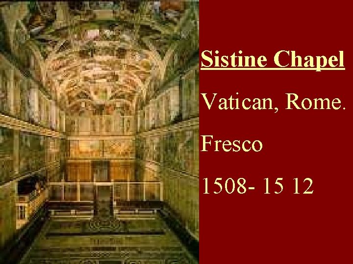 Sistine Chapel Vatican, Rome. Fresco 1508 - 15 12 