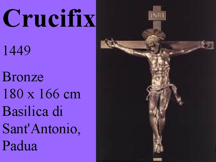 Crucifix 1449 Bronze 180 x 166 cm Basilica di Sant'Antonio, Padua 