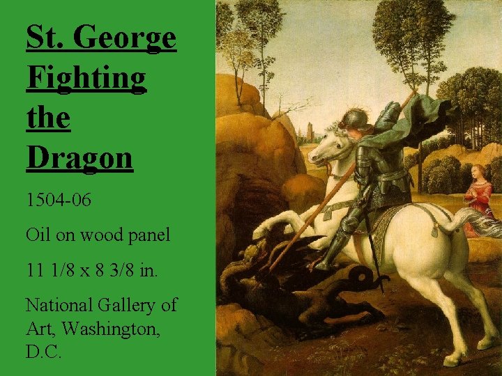 St. George Fighting the Dragon 1504 -06 Oil on wood panel 11 1/8 x