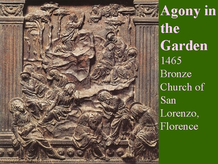 Agony in the Garden 1465 Bronze Church of San Lorenzo, Florence 