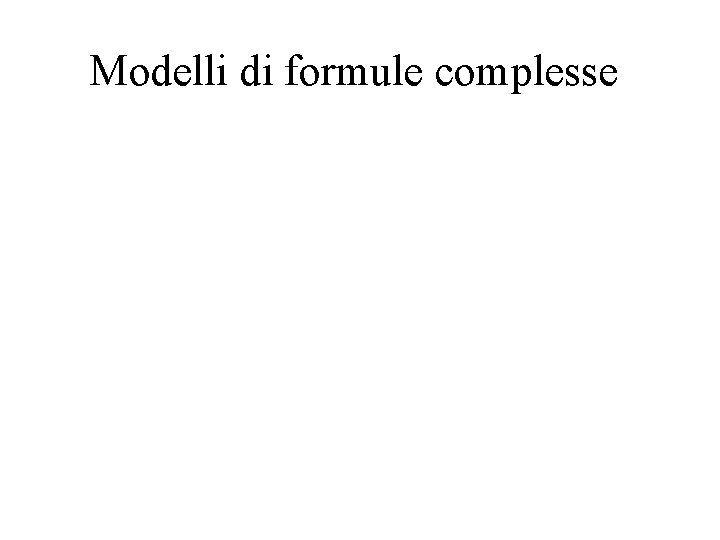 Modelli di formule complesse 