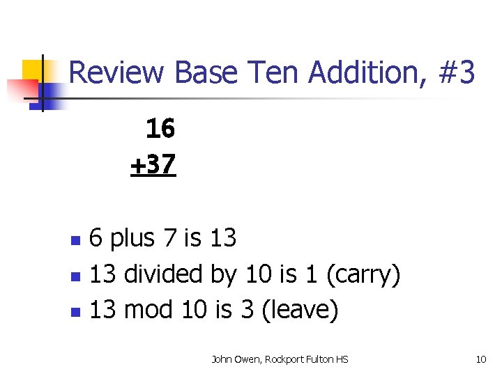 Review Base Ten Addition, #3 16 +37 6 plus 7 is 13 n 13