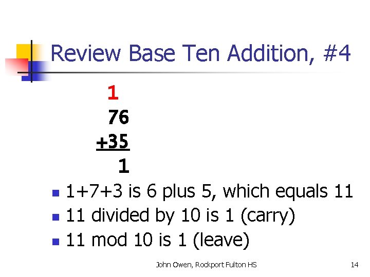 Review Base Ten Addition, #4 1 76 +35 1 n 1+7+3 is 6 plus