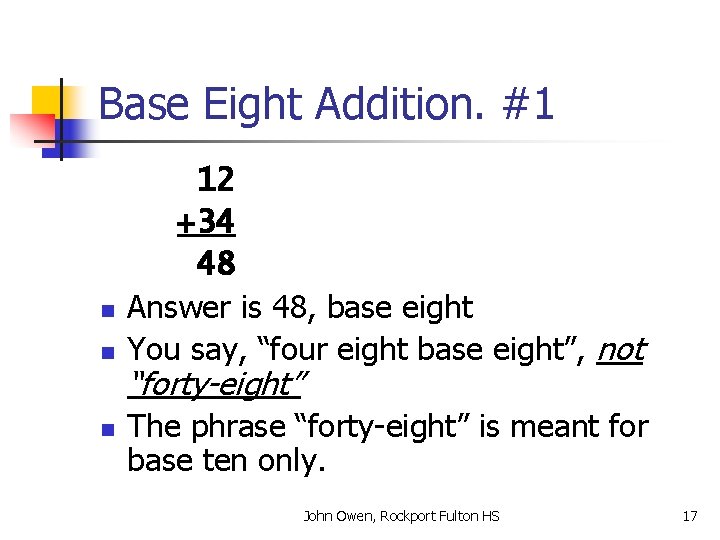 Base Eight Addition. #1 n n n 12 +34 48 Answer is 48, base