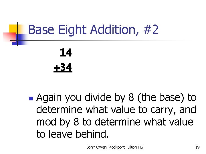 Base Eight Addition, #2 14 +34 n Again you divide by 8 (the base)