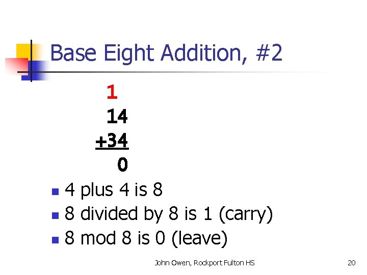 Base Eight Addition, #2 1 14 +34 0 n 4 plus 4 is 8
