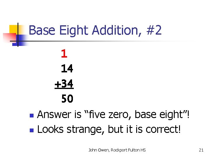 Base Eight Addition, #2 1 14 +34 50 n Answer is “five zero, base