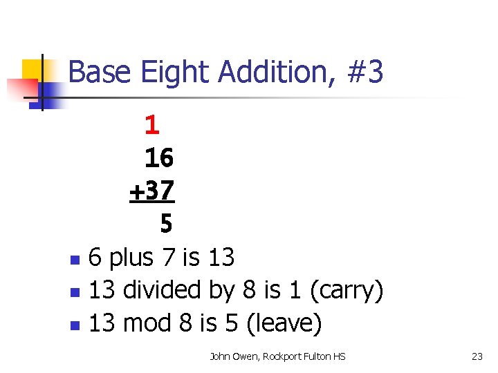 Base Eight Addition, #3 1 16 +37 5 n 6 plus 7 is 13