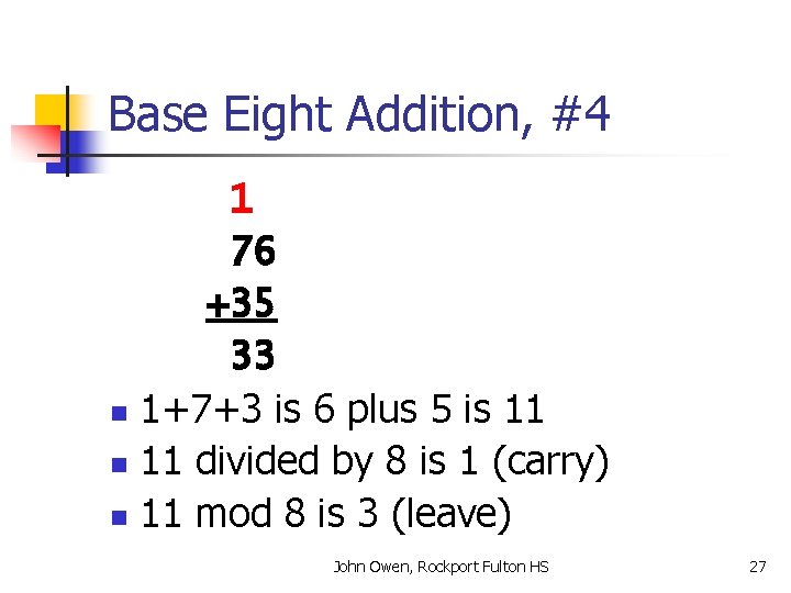 Base Eight Addition, #4 1 76 +35 33 n 1+7+3 is 6 plus 5