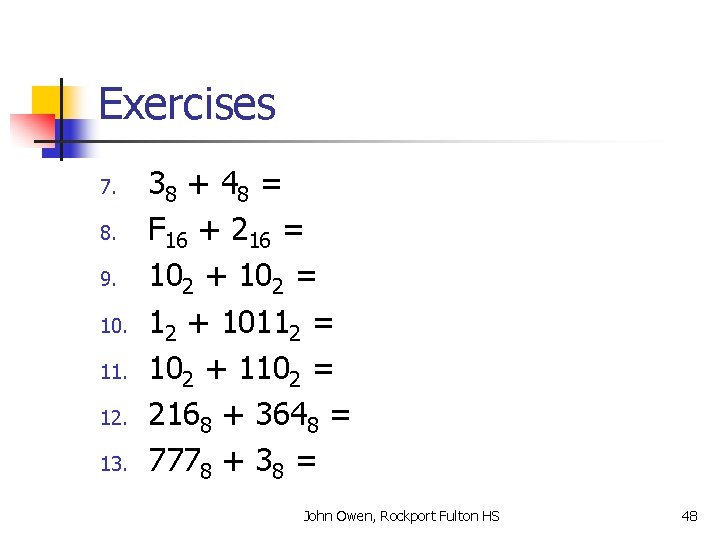 Exercises 7. 8. 9. 10. 11. 12. 13. 38 + 4 8 = F
