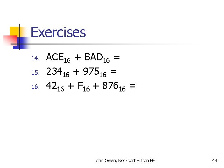 Exercises 14. 15. 16. ACE 16 + BAD 16 = 23416 + 97516 =