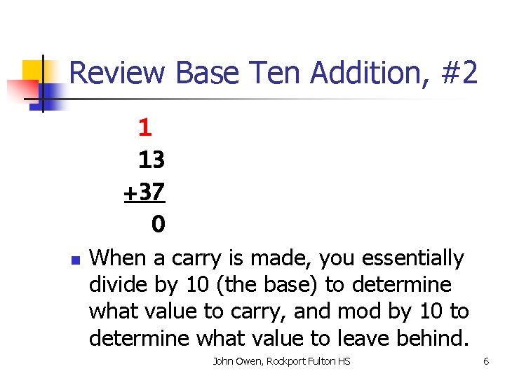 Review Base Ten Addition, #2 n 1 13 +37 0 When a carry is