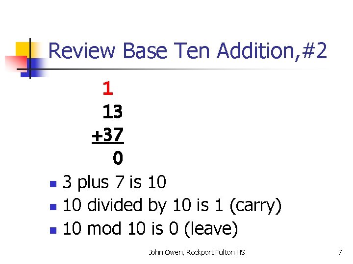 Review Base Ten Addition, #2 1 13 +37 0 n 3 plus 7 is