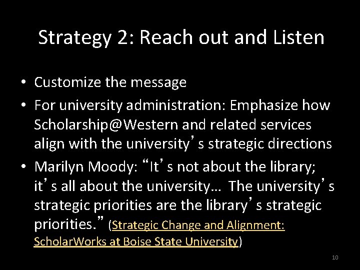 Strategy 2: Reach out and Listen • Customize the message • For university administration: