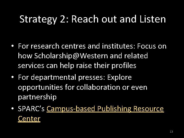 Strategy 2: Reach out and Listen • For research centres and institutes: Focus on