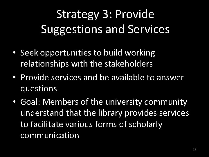 Strategy 3: Provide Suggestions and Services • Seek opportunities to build working relationships with