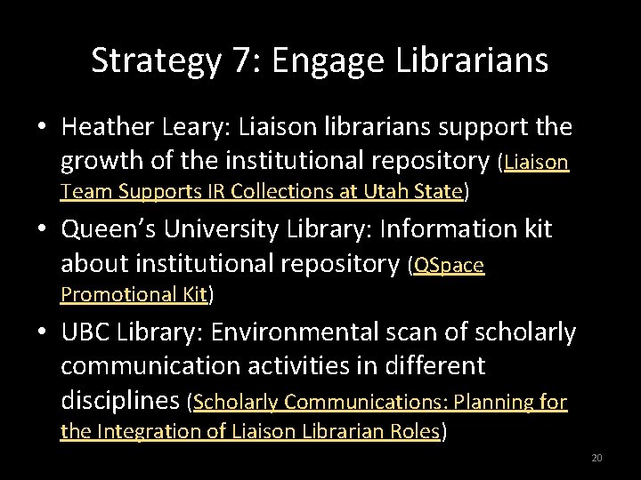 Strategy 7: Engage Librarians • Heather Leary: Liaison librarians support the growth of the