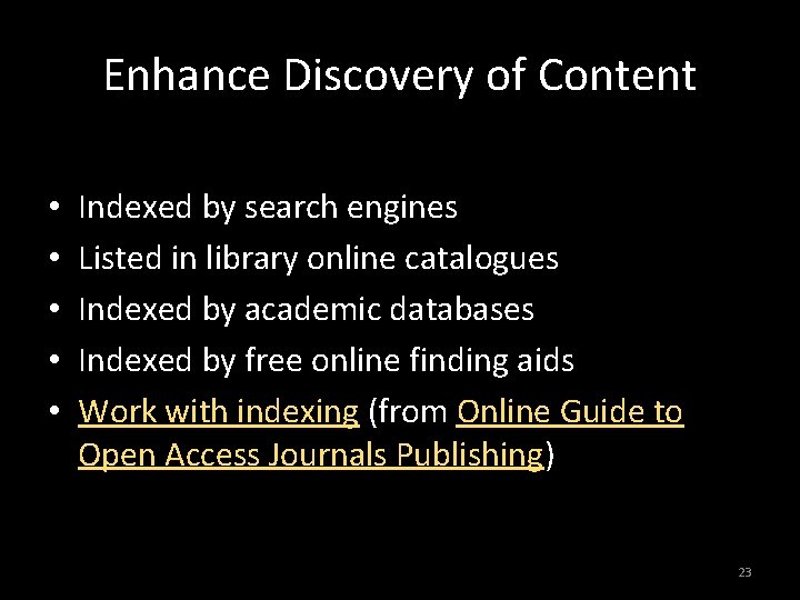 Enhance Discovery of Content • • • Indexed by search engines Listed in library