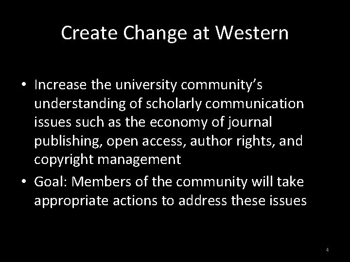 Create Change at Western • Increase the university community’s understanding of scholarly communication issues