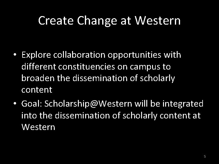 Create Change at Western • Explore collaboration opportunities with different constituencies on campus to