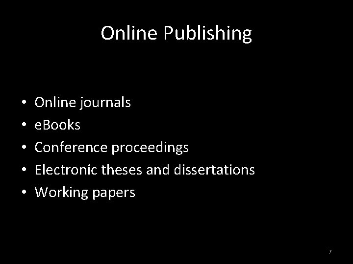 Online Publishing • • • Online journals e. Books Conference proceedings Electronic theses and