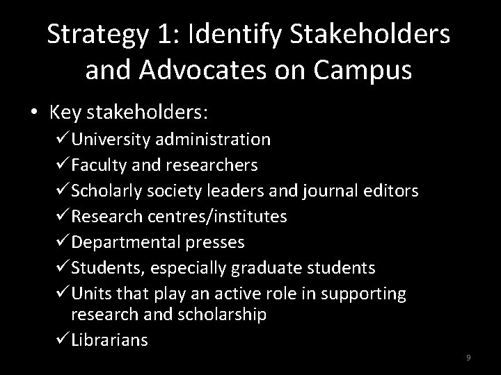 Strategy 1: Identify Stakeholders and Advocates on Campus • Key stakeholders: üUniversity administration üFaculty