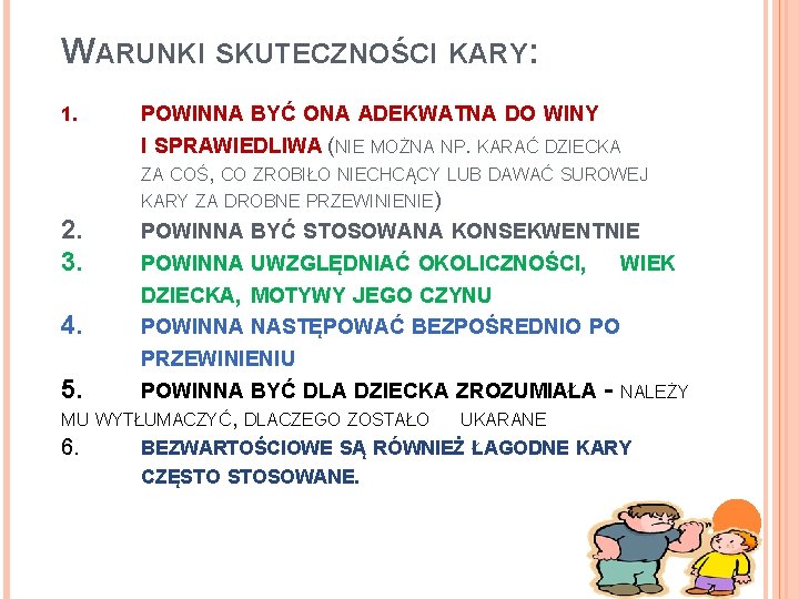 WARUNKI SKUTECZNOŚCI KARY: 1. 2. 3. POWINNA BYĆ ONA ADEKWATNA DO WINY I SPRAWIEDLIWA