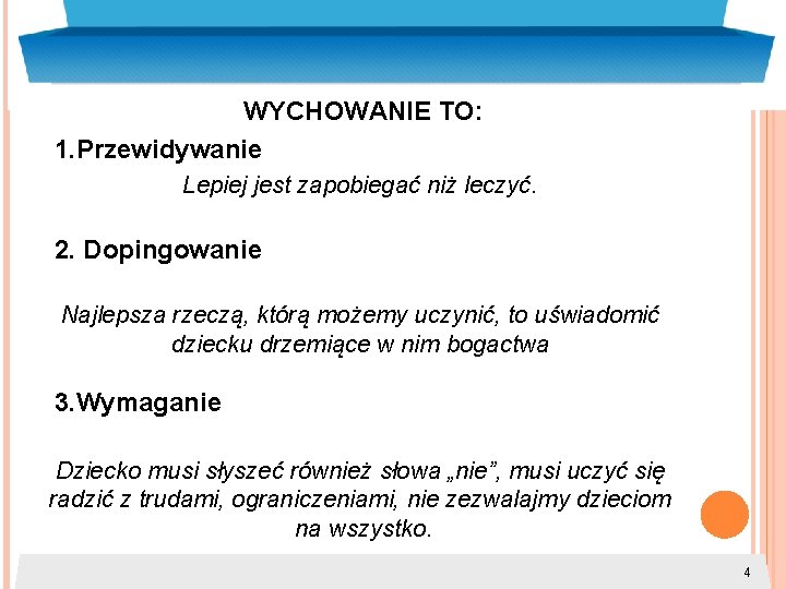 WYCHOWANIE TO: 1. Przewidywanie Lepiej jest zapobiegać niż leczyć. 2. Dopingowanie Najlepsza rzeczą, którą